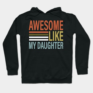 Awesome Like My Daughter Funny Fathers Mother Day Hoodie